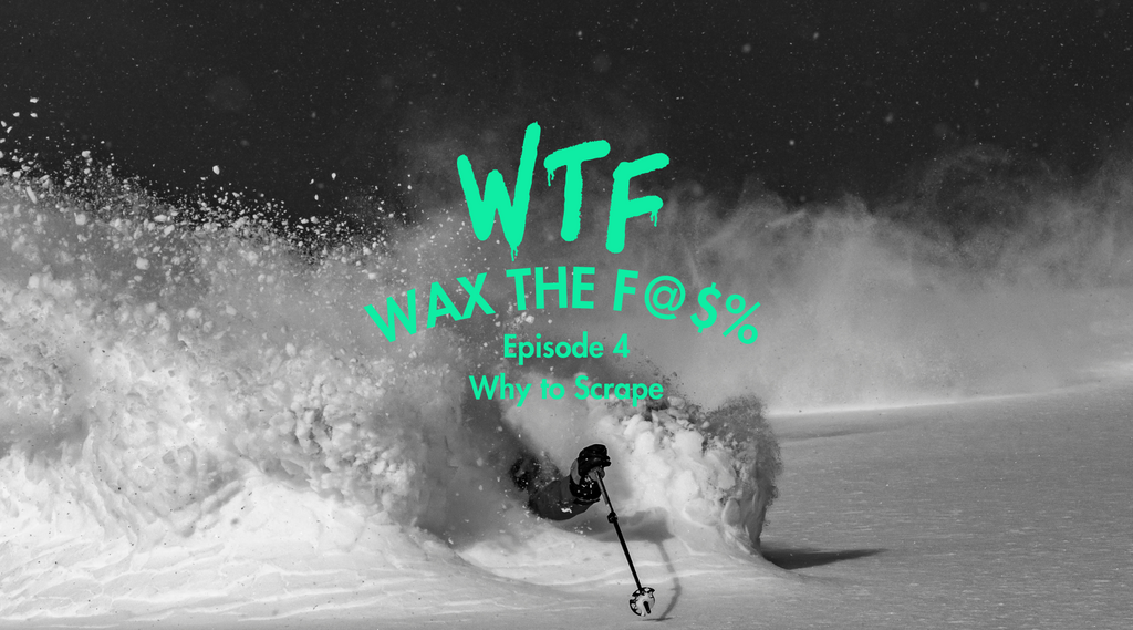 Wax the F@$% Episode 4: Why we Scrape